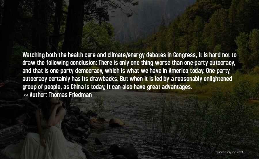 Thomas Friedman Quotes: Watching Both The Health Care And Climate/energy Debates In Congress, It Is Hard Not To Draw The Following Conclusion: There