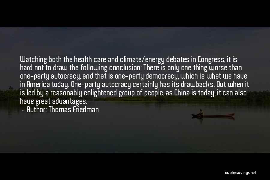 Thomas Friedman Quotes: Watching Both The Health Care And Climate/energy Debates In Congress, It Is Hard Not To Draw The Following Conclusion: There