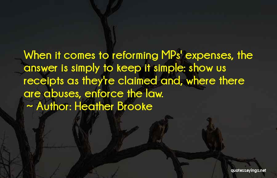 Heather Brooke Quotes: When It Comes To Reforming Mps' Expenses, The Answer Is Simply To Keep It Simple: Show Us Receipts As They're