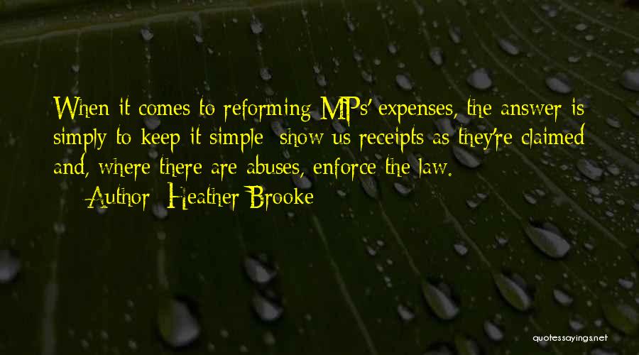 Heather Brooke Quotes: When It Comes To Reforming Mps' Expenses, The Answer Is Simply To Keep It Simple: Show Us Receipts As They're