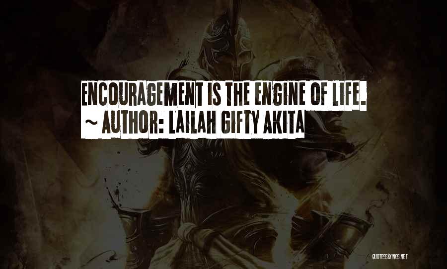 Lailah Gifty Akita Quotes: Encouragement Is The Engine Of Life.