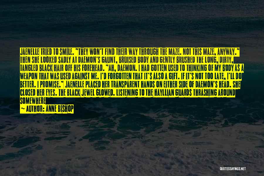 Anne Bishop Quotes: Jaenelle Tried To Smile. They Won't Find Their Way Through The Maze. Not This Maze, Anyway. Then She Looked Sadly