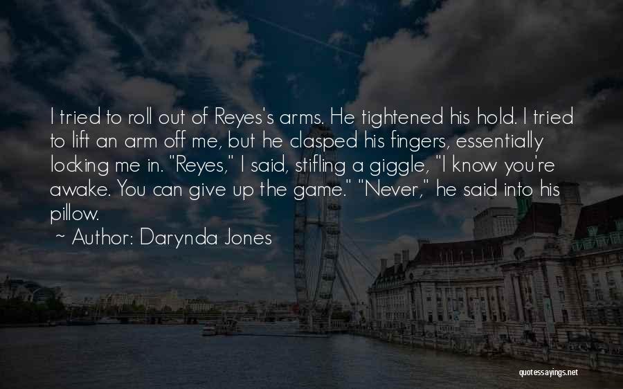 Darynda Jones Quotes: I Tried To Roll Out Of Reyes's Arms. He Tightened His Hold. I Tried To Lift An Arm Off Me,