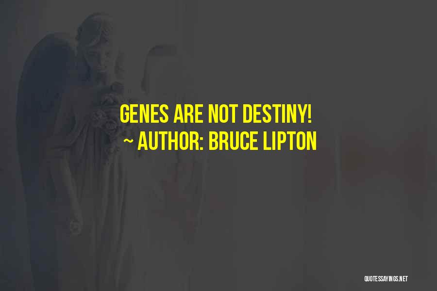 Bruce Lipton Quotes: Genes Are Not Destiny!