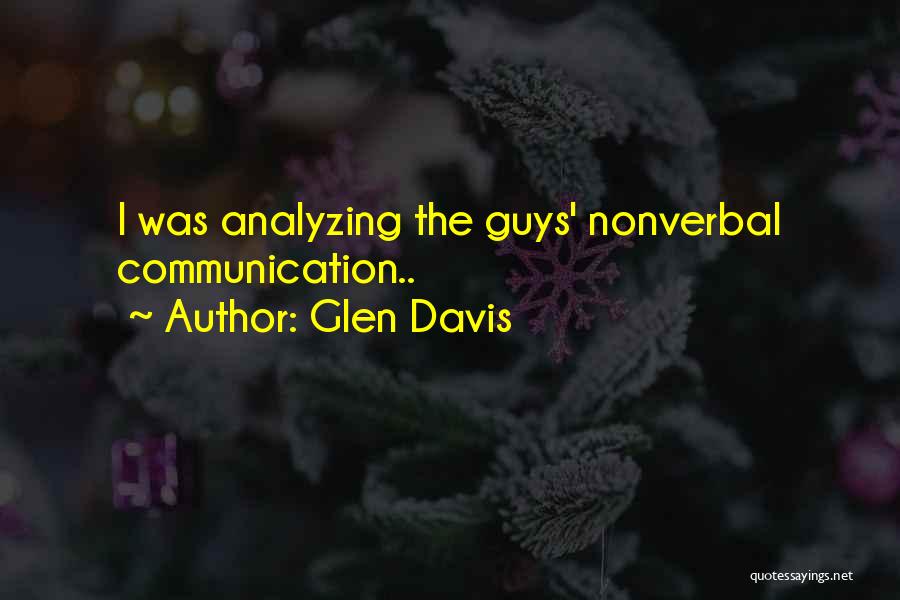 Glen Davis Quotes: I Was Analyzing The Guys' Nonverbal Communication..