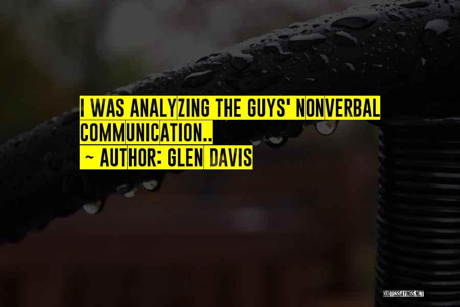 Glen Davis Quotes: I Was Analyzing The Guys' Nonverbal Communication..