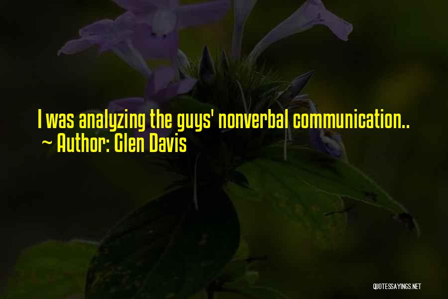 Glen Davis Quotes: I Was Analyzing The Guys' Nonverbal Communication..