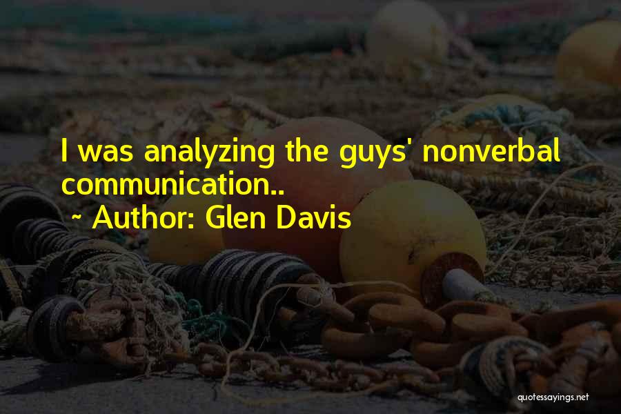 Glen Davis Quotes: I Was Analyzing The Guys' Nonverbal Communication..