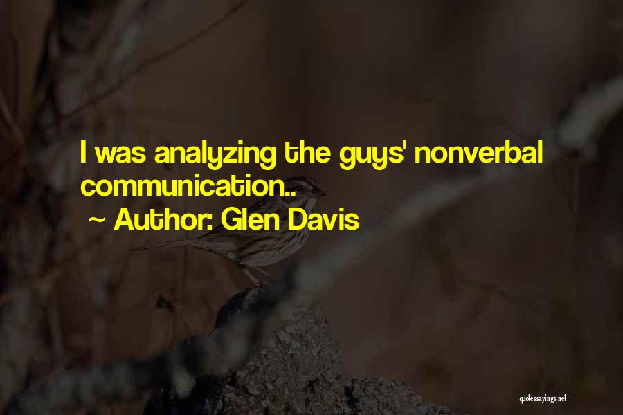 Glen Davis Quotes: I Was Analyzing The Guys' Nonverbal Communication..