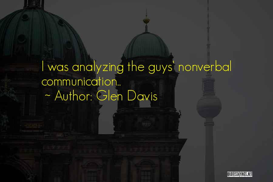 Glen Davis Quotes: I Was Analyzing The Guys' Nonverbal Communication..