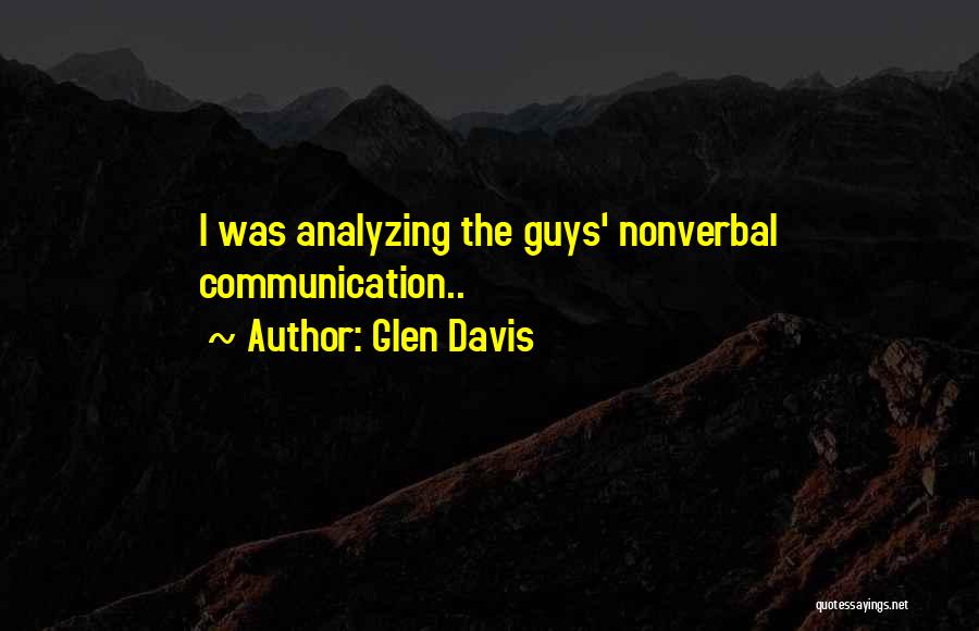 Glen Davis Quotes: I Was Analyzing The Guys' Nonverbal Communication..