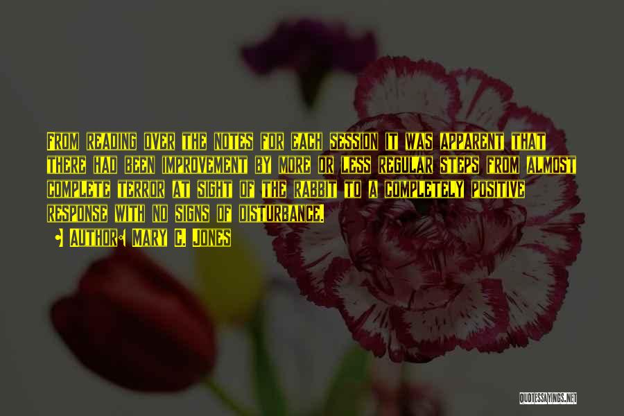 Mary C. Jones Quotes: From Reading Over The Notes For Each Session It Was Apparent That There Had Been Improvement By More Or Less