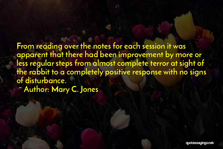 Mary C. Jones Quotes: From Reading Over The Notes For Each Session It Was Apparent That There Had Been Improvement By More Or Less