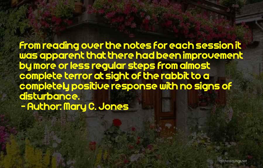 Mary C. Jones Quotes: From Reading Over The Notes For Each Session It Was Apparent That There Had Been Improvement By More Or Less