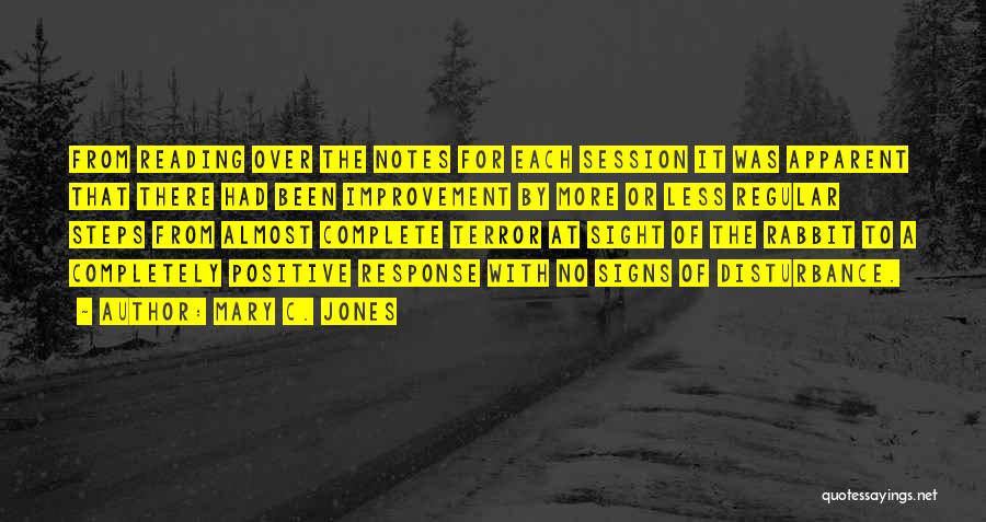 Mary C. Jones Quotes: From Reading Over The Notes For Each Session It Was Apparent That There Had Been Improvement By More Or Less