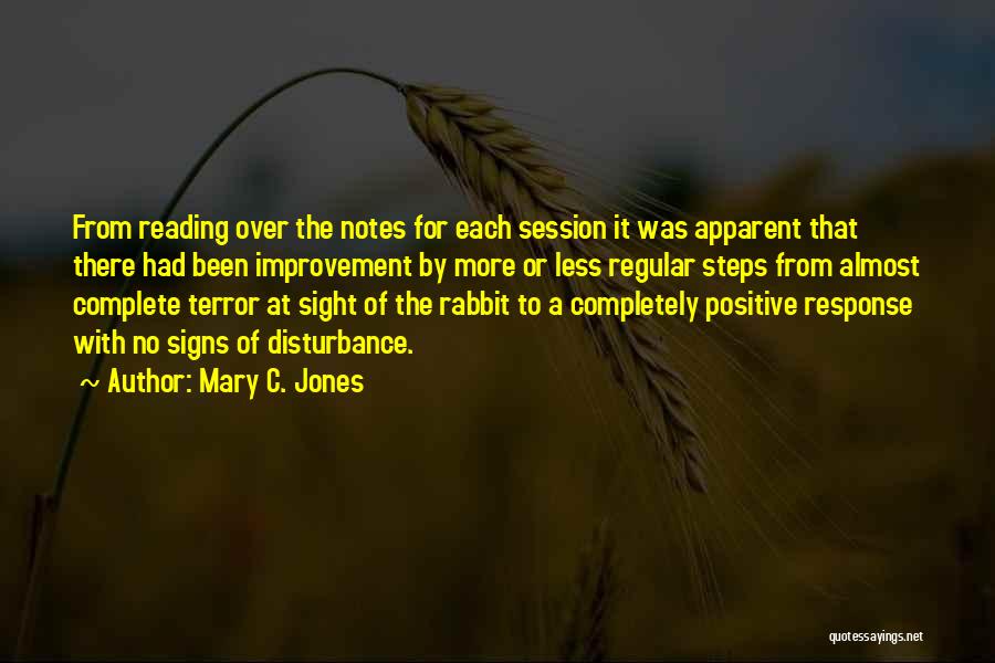 Mary C. Jones Quotes: From Reading Over The Notes For Each Session It Was Apparent That There Had Been Improvement By More Or Less