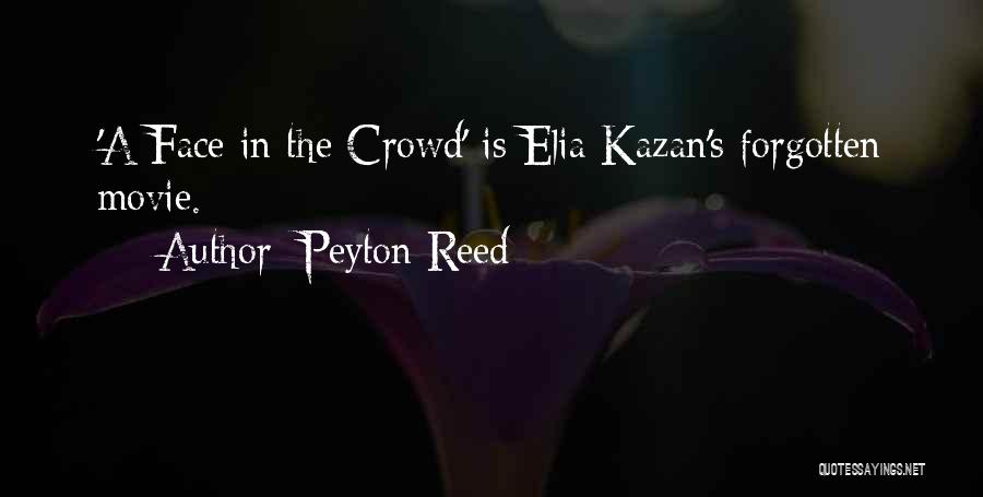 Peyton Reed Quotes: 'a Face In The Crowd' Is Elia Kazan's Forgotten Movie.