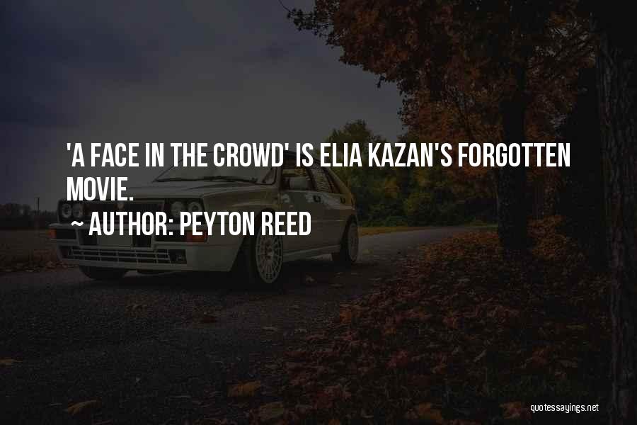 Peyton Reed Quotes: 'a Face In The Crowd' Is Elia Kazan's Forgotten Movie.