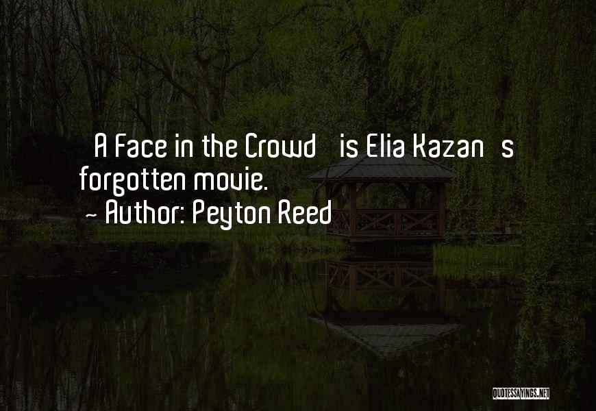 Peyton Reed Quotes: 'a Face In The Crowd' Is Elia Kazan's Forgotten Movie.