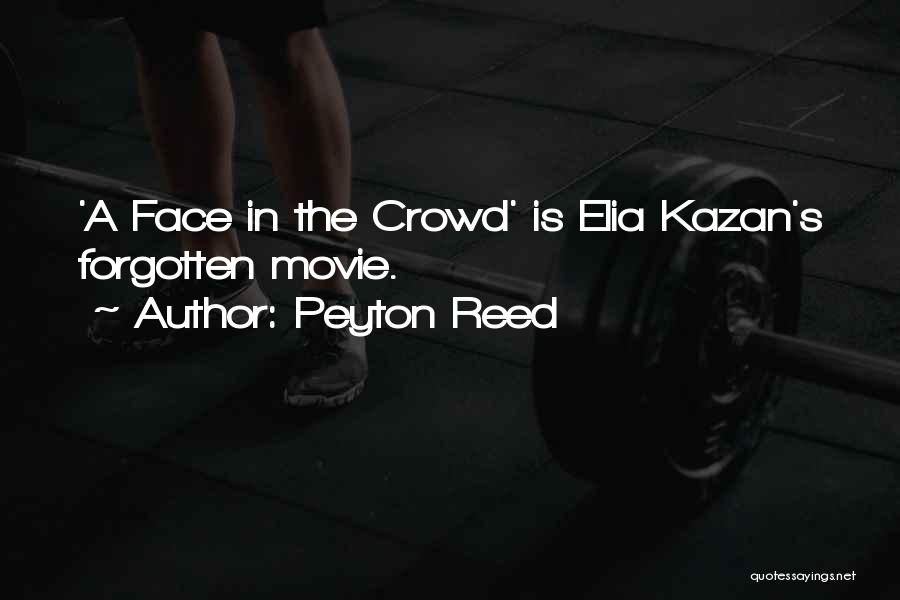 Peyton Reed Quotes: 'a Face In The Crowd' Is Elia Kazan's Forgotten Movie.