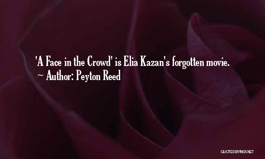 Peyton Reed Quotes: 'a Face In The Crowd' Is Elia Kazan's Forgotten Movie.