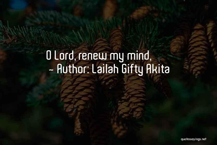 Lailah Gifty Akita Quotes: O Lord, Renew My Mind,