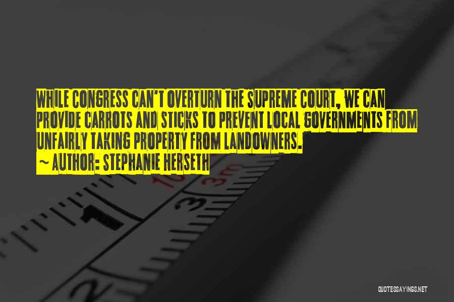 Stephanie Herseth Quotes: While Congress Can't Overturn The Supreme Court, We Can Provide Carrots And Sticks To Prevent Local Governments From Unfairly Taking