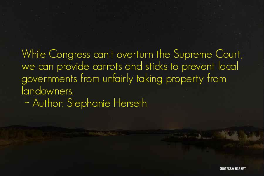 Stephanie Herseth Quotes: While Congress Can't Overturn The Supreme Court, We Can Provide Carrots And Sticks To Prevent Local Governments From Unfairly Taking