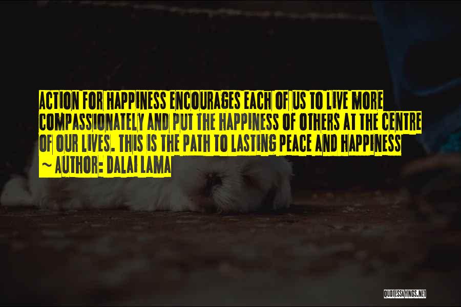 Dalai Lama Quotes: Action For Happiness Encourages Each Of Us To Live More Compassionately And Put The Happiness Of Others At The Centre