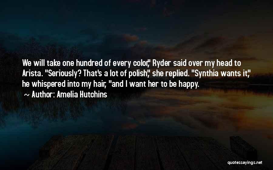 Amelia Hutchins Quotes: We Will Take One Hundred Of Every Color, Ryder Said Over My Head To Arista. Seriously? That's A Lot Of