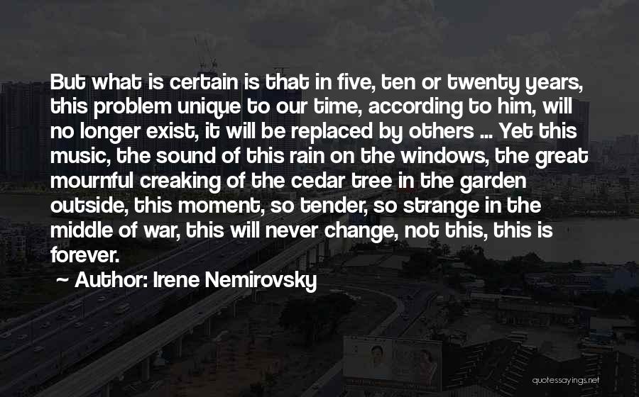 Irene Nemirovsky Quotes: But What Is Certain Is That In Five, Ten Or Twenty Years, This Problem Unique To Our Time, According To