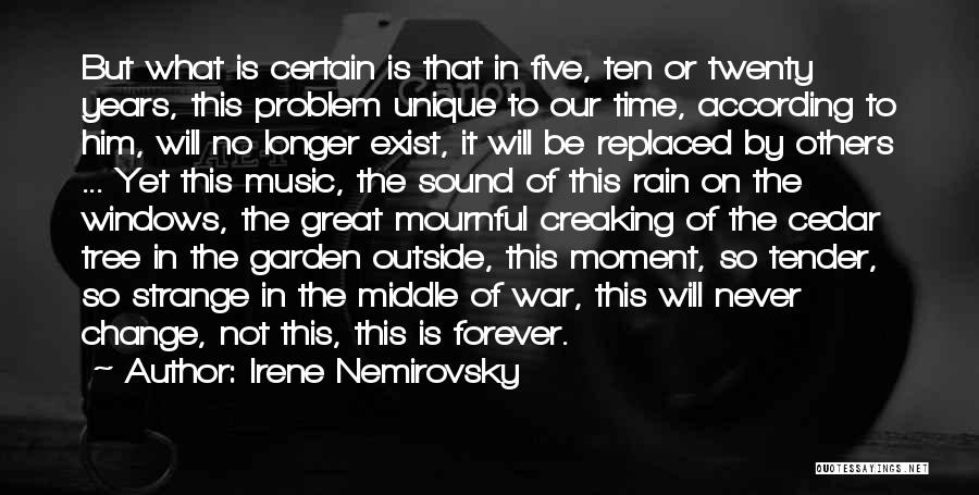 Irene Nemirovsky Quotes: But What Is Certain Is That In Five, Ten Or Twenty Years, This Problem Unique To Our Time, According To