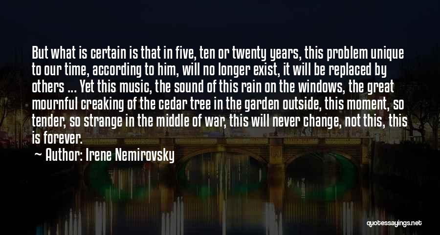 Irene Nemirovsky Quotes: But What Is Certain Is That In Five, Ten Or Twenty Years, This Problem Unique To Our Time, According To