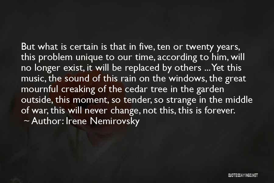 Irene Nemirovsky Quotes: But What Is Certain Is That In Five, Ten Or Twenty Years, This Problem Unique To Our Time, According To