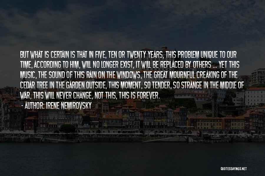 Irene Nemirovsky Quotes: But What Is Certain Is That In Five, Ten Or Twenty Years, This Problem Unique To Our Time, According To