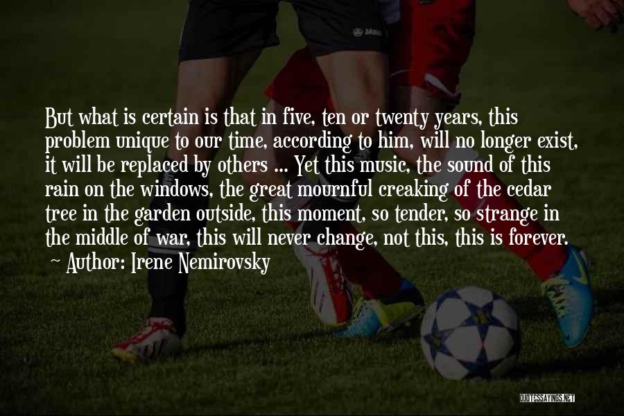 Irene Nemirovsky Quotes: But What Is Certain Is That In Five, Ten Or Twenty Years, This Problem Unique To Our Time, According To