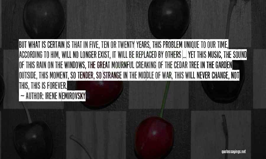 Irene Nemirovsky Quotes: But What Is Certain Is That In Five, Ten Or Twenty Years, This Problem Unique To Our Time, According To