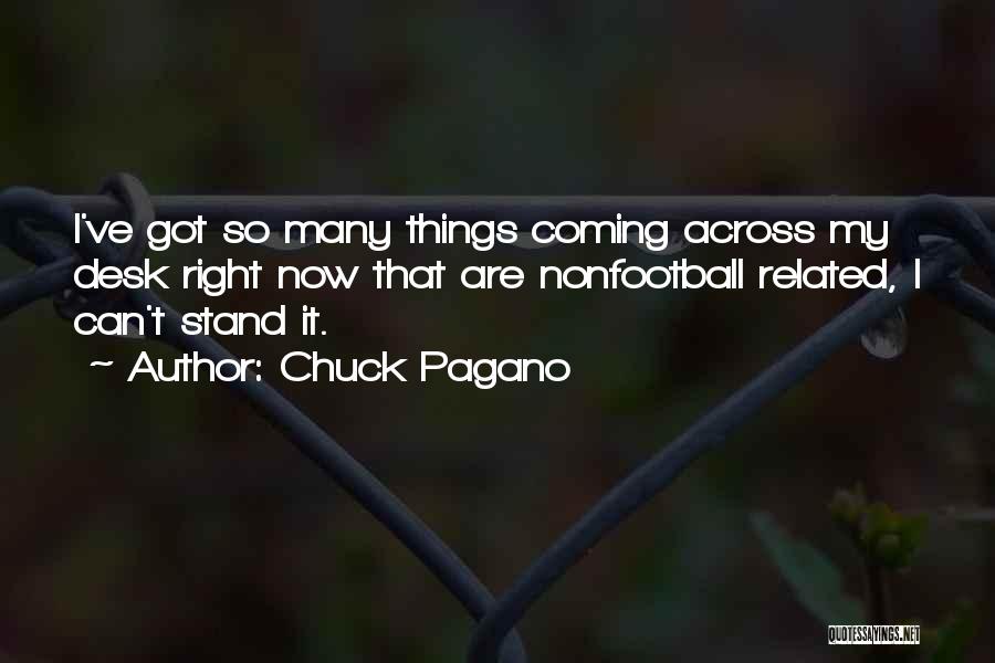 Chuck Pagano Quotes: I've Got So Many Things Coming Across My Desk Right Now That Are Nonfootball Related, I Can't Stand It.