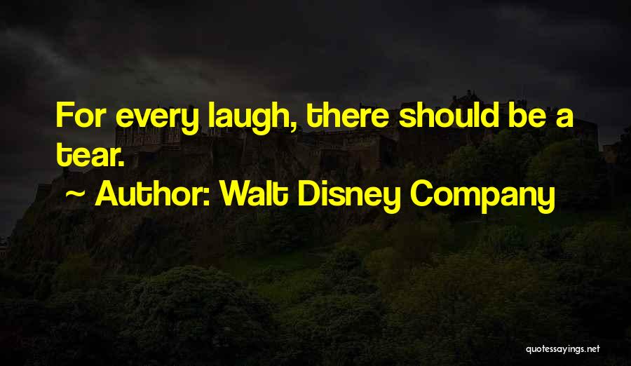 Walt Disney Company Quotes: For Every Laugh, There Should Be A Tear.