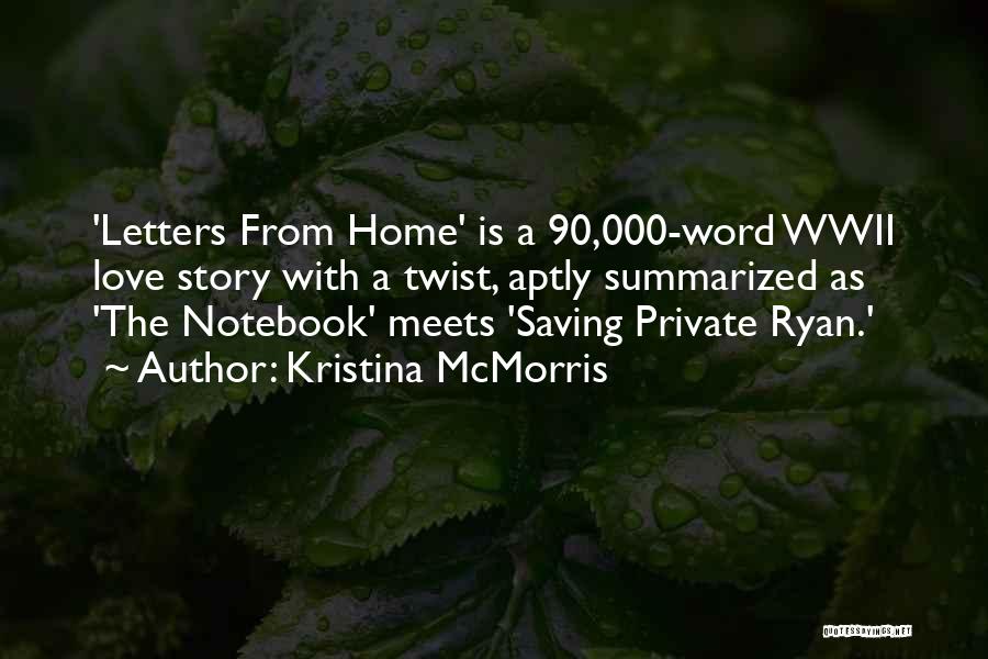 Kristina McMorris Quotes: 'letters From Home' Is A 90,000-word Wwii Love Story With A Twist, Aptly Summarized As 'the Notebook' Meets 'saving Private