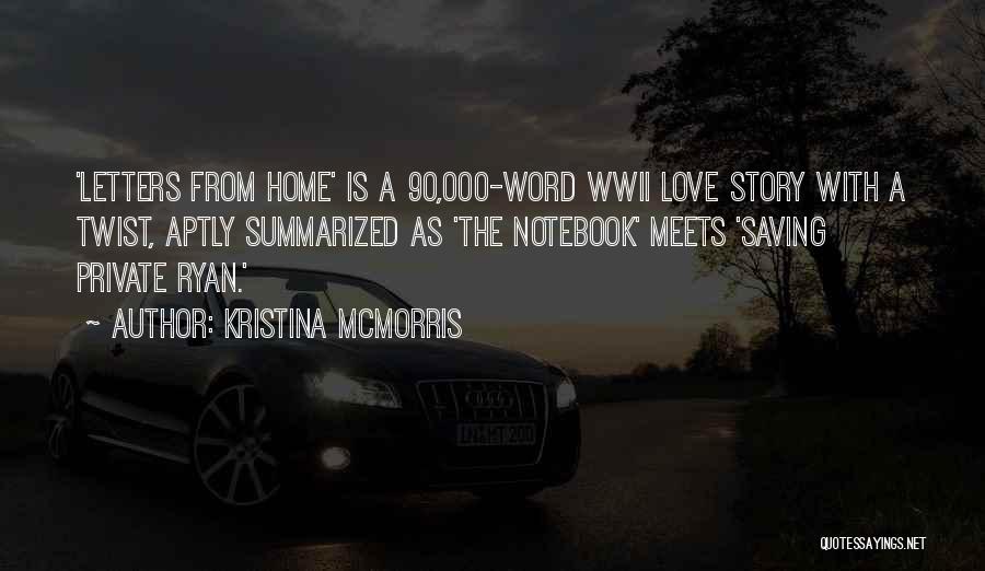 Kristina McMorris Quotes: 'letters From Home' Is A 90,000-word Wwii Love Story With A Twist, Aptly Summarized As 'the Notebook' Meets 'saving Private