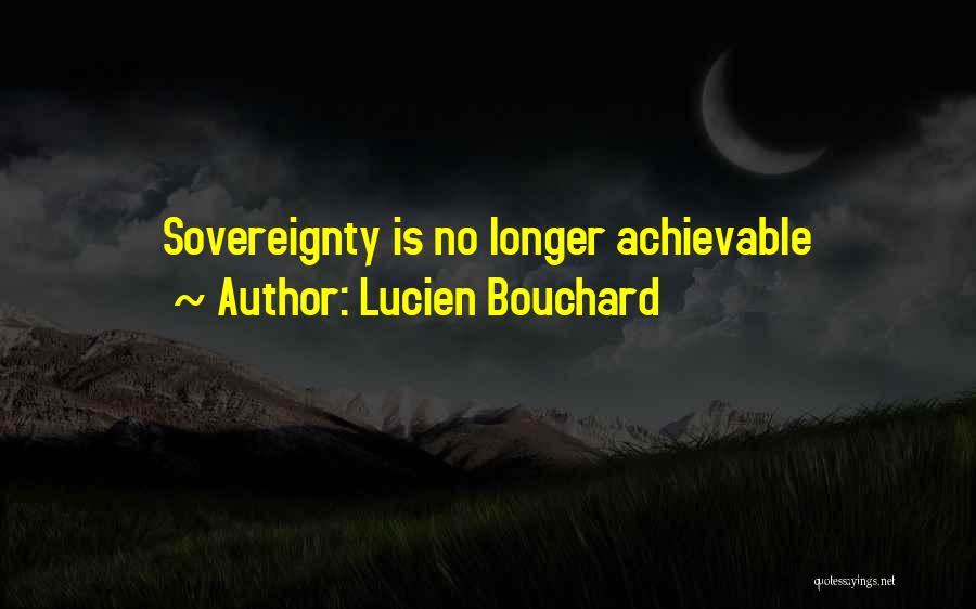 Lucien Bouchard Quotes: Sovereignty Is No Longer Achievable