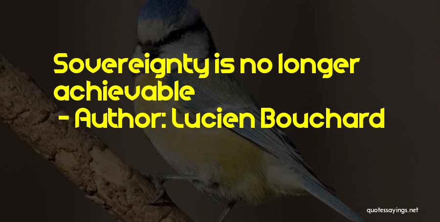 Lucien Bouchard Quotes: Sovereignty Is No Longer Achievable