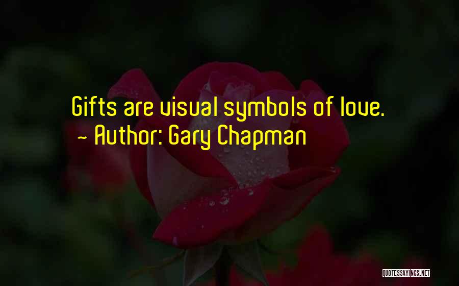 Gary Chapman Quotes: Gifts Are Visual Symbols Of Love.