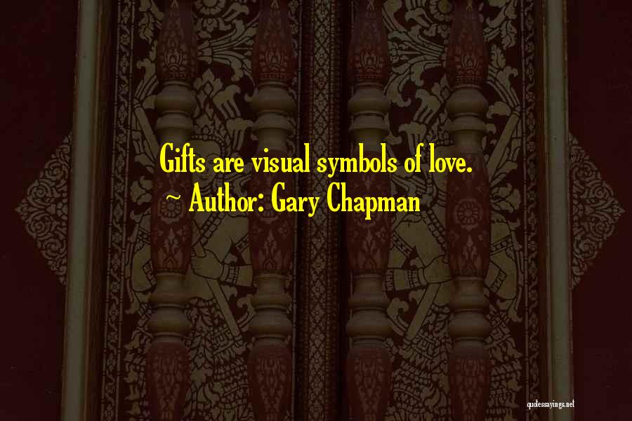 Gary Chapman Quotes: Gifts Are Visual Symbols Of Love.