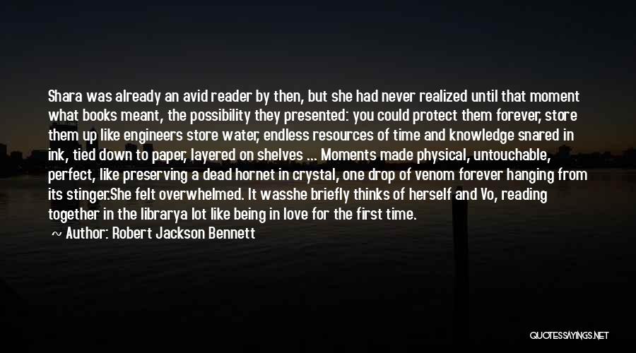 Robert Jackson Bennett Quotes: Shara Was Already An Avid Reader By Then, But She Had Never Realized Until That Moment What Books Meant, The