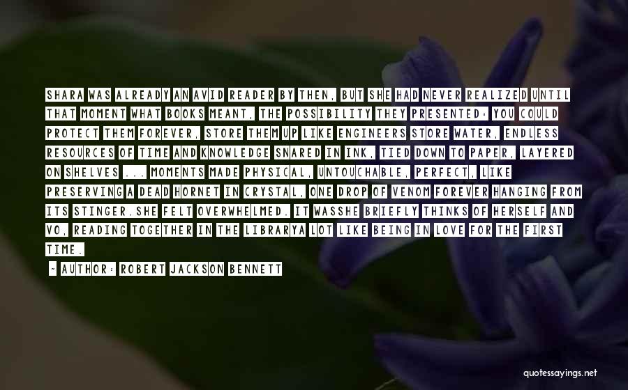 Robert Jackson Bennett Quotes: Shara Was Already An Avid Reader By Then, But She Had Never Realized Until That Moment What Books Meant, The