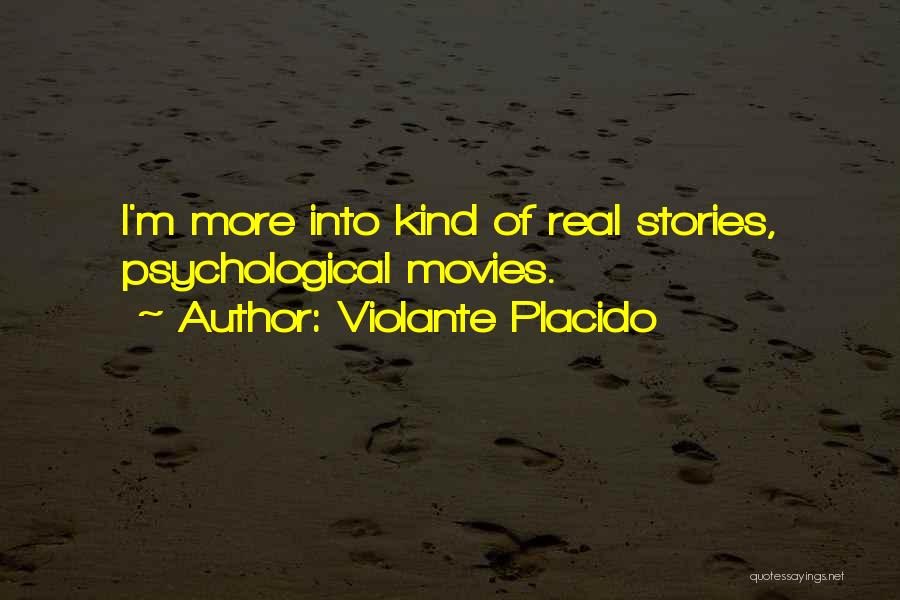 Violante Placido Quotes: I'm More Into Kind Of Real Stories, Psychological Movies.