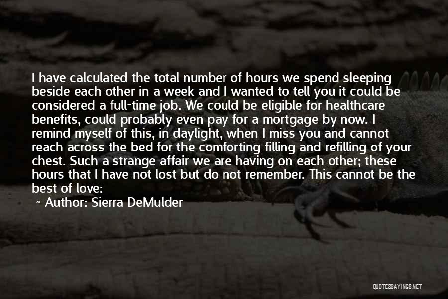 Sierra DeMulder Quotes: I Have Calculated The Total Number Of Hours We Spend Sleeping Beside Each Other In A Week And I Wanted