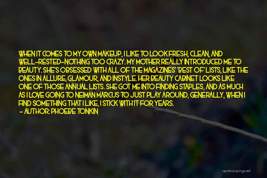 Phoebe Tonkin Quotes: When It Comes To My Own Makeup, I Like To Look Fresh, Clean, And Well-rested-nothing Too Crazy. My Mother Really